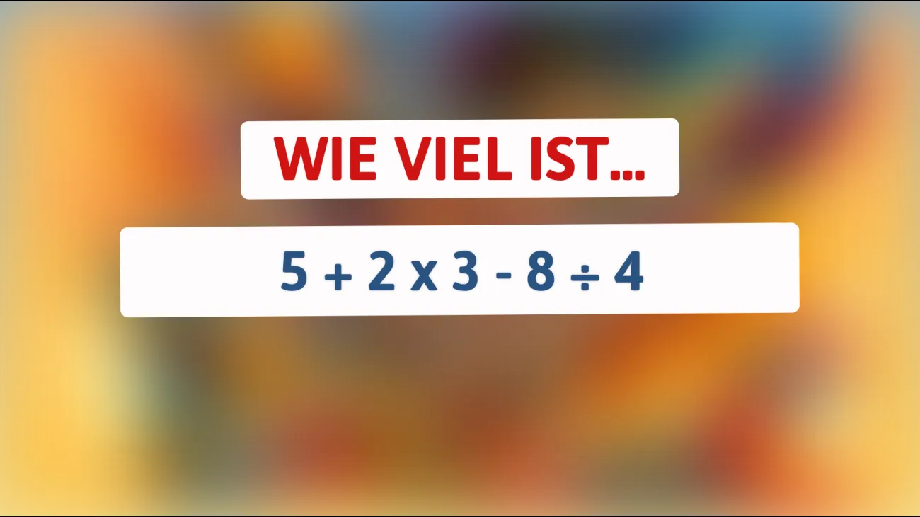 Nur Genies können dieses mathematische Rätsel auf Anhieb lösen! Bist du klug genug, um zu erkennen, was 5 + 2 x 3 - 8 ÷ 4 wirklich ergibt?"